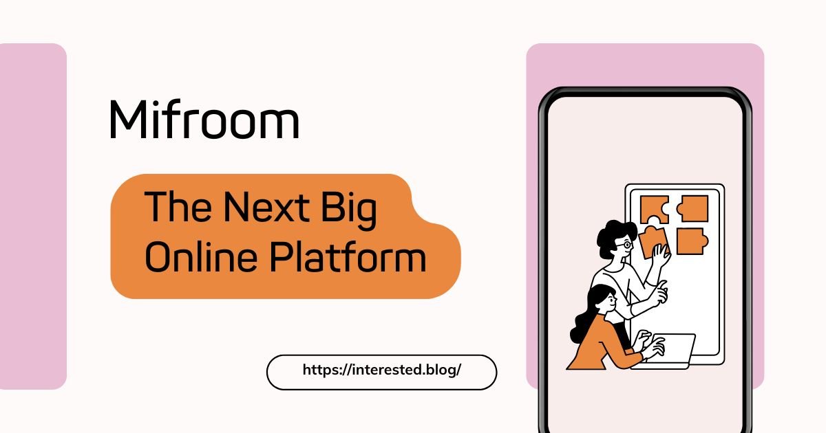 Mifroom: The Next Big Online Platform