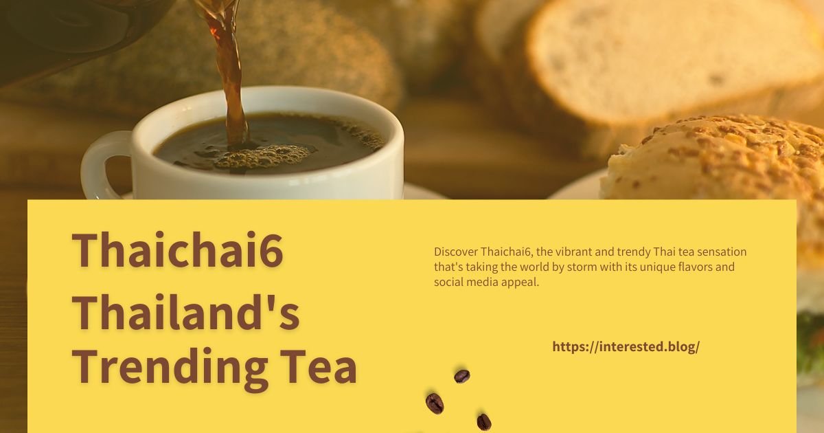 Thaichai6: Thailand’s Trending Tea