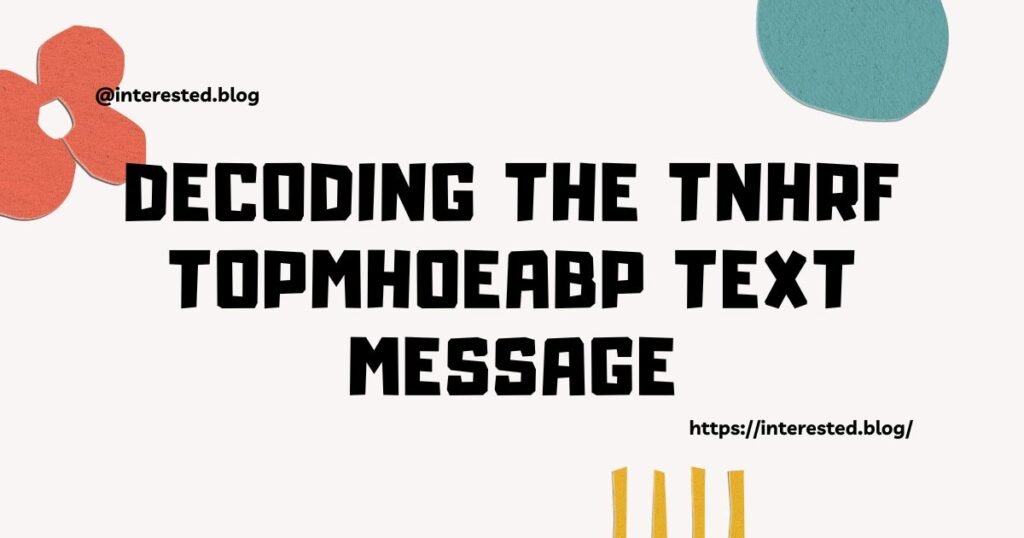 TNHRF TOPMHOEABP Text Message