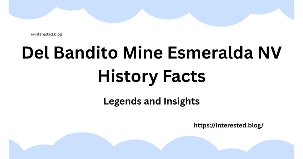 Del Bandito Mine Esmeralda NV History Facts