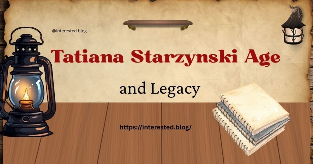 Tatiana Starzynski Age