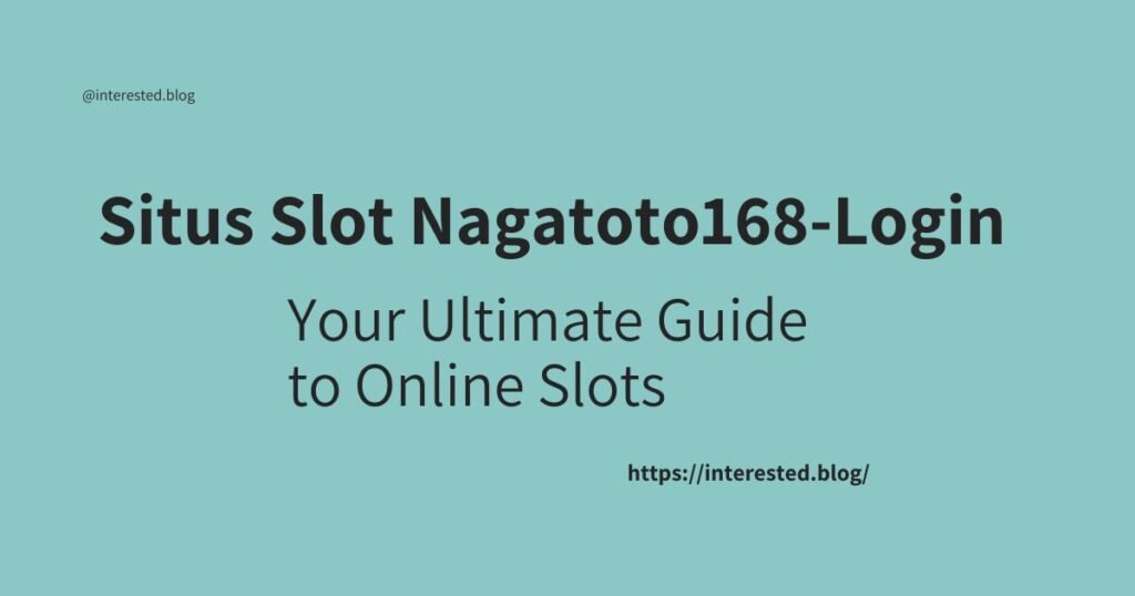 Situs Slot Nagatoto168-Login