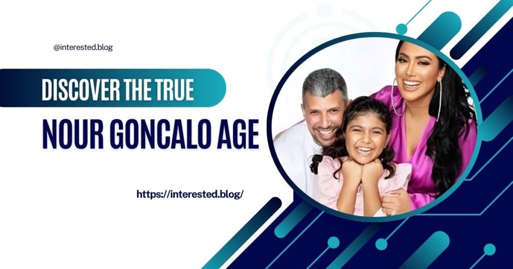 Nour Goncalo Age