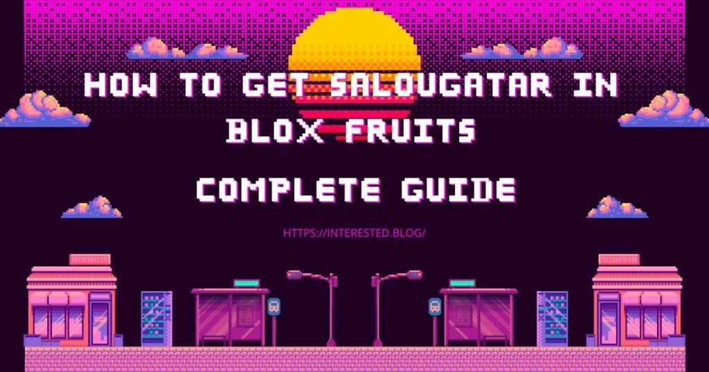 How to Get Salougatar
